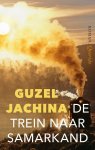 Guzel Jachina - De trein naar Samarkand