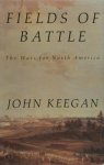 John Keegan - Fields of Battle The Wars for North America