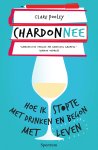 Clare Pooley - Chardonnee Hoe ik stopte met drinken en begon met leven