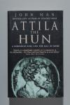 John MAN - Attila the Hun. A Barbarian King and the Fall of Rome.