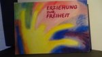Carlgren, F. & Klingborg, A. - Erziehung zur Freiheit. Die Pädagogik Rudolf Steiners.