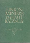 UMHK - Union Minière du Haut-Katanga 1906-1956 - UMHK
