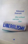 FAWCET, EDMUND. - Liberalisme. Het verhaal van een idee.