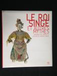  - Le Roi Singe et Autres Mythes, Marionettes, Ombres et Acteurs du Theatre Chinois,