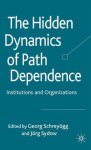 Schreyögg; Sydow - The Hidden Dynamics of Path Dependence