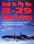  - How to fly the B-29 Superfortress. The official manual for the plane that bombed Hiroshima and Nagasaki