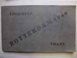 N.n.. - Rotterdam 1940. Voorheen, thans. Inclusief: Het wapen van de Gemeente Rotterdam.