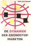 GOTTMANN Jean Dr - De dynamiek der grondstofmarkten (vertaling van Les marchés des matières premières)
