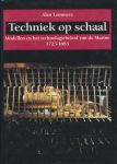 Lemmers, Alan Arthur - Techniek op schaal. Modellen en het technologiebeleid van de Marine. 1625-1885. Handelseditie van Proefschrift.