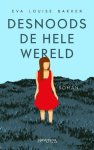 Eva Louise Bakker - Desnoods de hele wereld