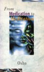 Osho (Bhagwan Shree Rajneesh) - From Medication To Meditation Osho (Bhagwan Shree Rajneesh) - From Medication To Meditation