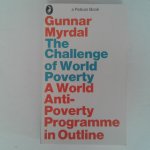 Myrdal, Gunnar - The Challenge of World Poverty ; A World Anti-Poverty Programme in Outline