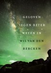 Wil van den Bercken - Geloven tegen beter weten in