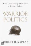 Robert D. Kaplan - Warrior Politics