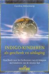 Carolina Hehenkamp - Indigo-kinderen als geschenk en uitdaging handboek voor het herkennen van en omgaan met kinderen van de nieuwe tijd