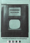 Dieter Holtschmidt - Fernsehen. Wie es begann. Geschichte und Technik der Fernsehempfänger