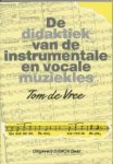 Vree, Ton de - De didaktiek van de instrumentale en vocale muziekles