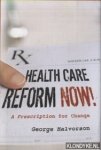 Halvorson, George C. - Health Care Reform Now! A Prescription for Change
