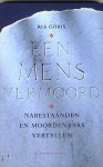 Goris, Ria - Een Mens vermoord. Nabestaanden en moordenaars vertellen