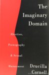 CORNELL, D. - The imaginary domain. Abortion, pornography & sexual harassment.