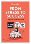 Mirjam Pol - From Stress to Success A Practical Guide for Students