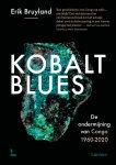 Erik Bruyland 250877 - Kobalt blues De ondermijning van Congo 1960-2020