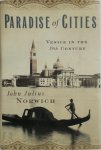 John Julius Norwich - The paradise of cities Venice in the 19th century
