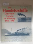 Aichelburg, Wladimir: - Die Handelsschiffe Österreich-Ungarns im Weltkrieg 1914-1918