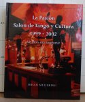 Meijering, Johan - La Pasion Salon de Tango y Cultura 1999 - 2002, een bron van inspiratie