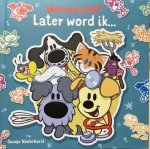 Guusje Nederhorst - Woezel & Pip  -   Later word ik...