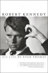 Thomas, Evan - Robert Kennedy / His Life