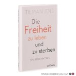 Jens, Tilman. - Die Die Freiheit zu leben - und zu sterben: Ein Bekenntnis. Jens, Tilman. - Die Die Freiheit zu leben - und zu sterben: Ein Bekenntnis.