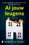 Rebecca Fleet - Al jouw leugens Je huis is afgebrand. Je vrouw weet van niets. Je dochter weet te veel.