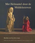 Henk Helmantel, Marieke van Vlierden - Met Helmantel Door De Middeleeuwen
