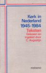 Augustijn, C. (samenst.) - Kerk in Nederland 1945-1984. Teksten