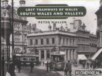 Waller, Peter - Lost Tramways of Wales. South Wales and Valleys