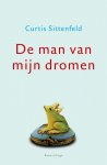 C Sittenfeld, C. Sittenfeld - De Man Van Mijn Dromen