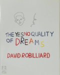 David Robilliard 13036, Andrew Wilson 60190, Gregor Muir 93832 - the yes no quality of dreams