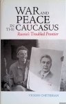 Cheterian, Vicken - War and Peace in the Caucasus: Russia's Troubled Frontier