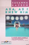 Kaysen, Susanna - Asa, as I Knew Him Kaysen, Susanna - Asa, as I Knew Him
