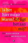 Wingert , Post . & Barbara  Kantrowitz . [ ISBN  9789021512679 ] 2318 - Is het hier nu zo Warm? Of Ligt het aan Mij? ( Handboek voor de Menopauze . ) Dit boek bevat hoofdstukken over geheugen (hoe je het op peil houdt), stemmingswisselingen (hoe je ze doorstaat) en slaap (hoe je er zoveel van krijgt als je nodig hebt). -