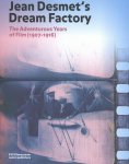  - Jean Desmet's dream factory the adventurous years of film (1907-1916)