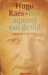 Raes, Hugo - Een aquarel van de tijd / herinneringen en dagboekbladen Raes, Hugo - Een aquarel van de tijd / herinneringen en dagboekbladen