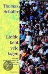 Schafer, T. - Liefde kent vele lagen / over het psychotherapeutische werk van Bert Hellinger
