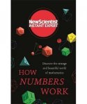New Scientist - How Numbers Work Discover the strange and beautiful world of mathematics New Scientist Instant Expert