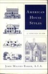 BAKER, JOHN MILNES - American house styles. A concise guide