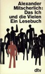 Kalow,  Gert - Alexander Mitscherlich: Das Ich und die Vielen, Parteinahmen eines Psychoanalytikers, Ein Lesebuch.
