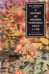 RICKLESS, M.C - A history of modern Indonesia since c. 1300