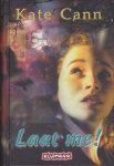 Kate Cann - Laat me!