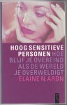 Aron, N. Elaine - Hoog sensitieve personen. Hoe blijf je overeind als de werled je overweldigt. Vertaald door Marja Waterman